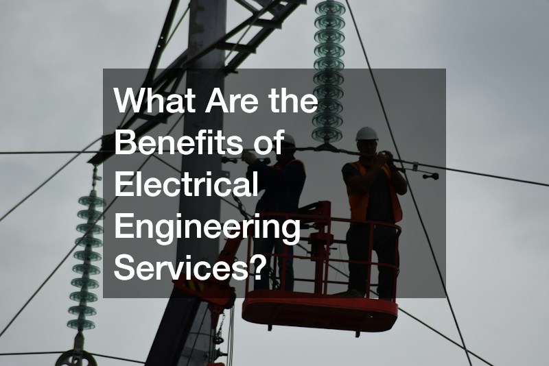 What Are the Benefits of Electrical Engineering Services?